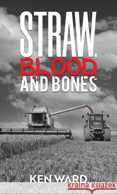 Straw, Blood and Bones Ken Ward 9781035845491 Austin Macauley Publishers - książka