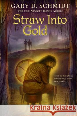 Straw Into Gold Gary D. Schmidt 9780547237763 Clarion Books - książka