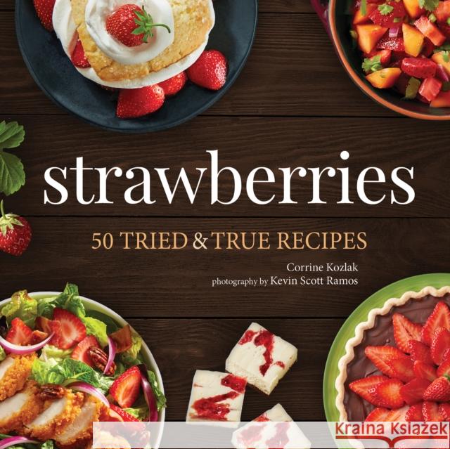 Strawberries: 50 Tried & True Recipes Corrine Kozlak 9781647552800 Adventure Publications - książka