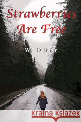 Strawberries Are Free W. T. O'Brien 9780692951859 W. T. O'Brien - książka