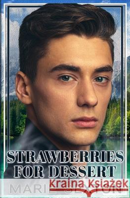 Strawberries for Dessert Marie Sexton   9798386507510 Independently Published - książka