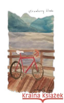 Strawberry Blonde: a poetry book Loya, Gabriella Rose 9781986743235 Createspace Independent Publishing Platform - książka