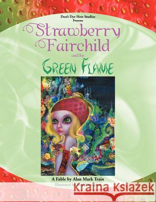 Strawberry Fairchild & the Green Flame Train, Alan Mark 9781477124512 Xlibris Corporation - książka