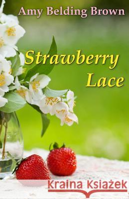 Strawberry Lace Amy Belding Brown 9781940941820 Don Congdon Associates, Inc. - książka