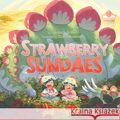 Strawberry Sundaes Sarabeth Holden Emma Pedersen 9781772276404 Inhabit Media - książka