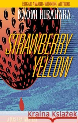 Strawberry Yellow: A Mas Arai Mystery Hirahara, Naomi 9781938849022 Prospect Park Books - książka