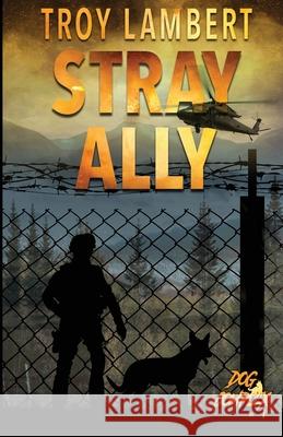 Stray Ally: The Dog Complex Book #1 Troy Lambert   9780986030987 Unbound Media - książka