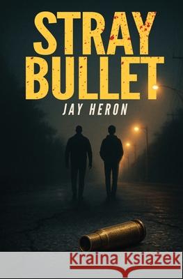 Stray Bullet Jay Heron 9781997726005 Dreamsphere Books - książka