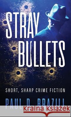 Stray Bullets: Short, Sharp Crime Fiction Paul D Brazill   9784824166050 Next Chapter - książka