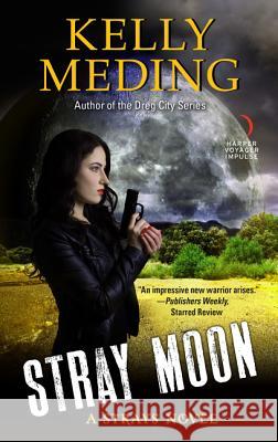 Stray Moon: A Strays Novel Kelly Meding 9780062847706 Voyager - książka