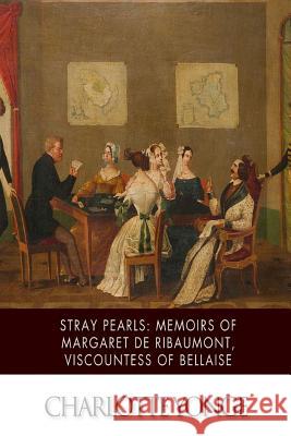 Stray Pearls: Memoirs of Margaret De Ribaumont, Viscountess of Bellaise Yonge, Charlotte 9781508798828 Createspace - książka