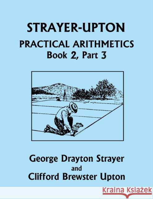 Strayer-Upton Practical Arithmetics BOOK 2, Part 3 (Yesterday's Classics) George Drayton Strayer, Clifford Brewster Upton 9781633341791 Yesterday's Classics - książka