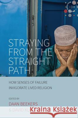Straying from the Straight Path: How Senses of Failure Invigorate Lived Religion  9781785337130 Berghahn Books - książka