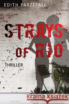 Strays of Rio Edith Parzefall 9781523225125 Createspace Independent Publishing Platform - książka