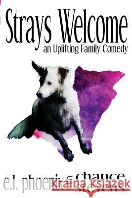 Strays Welcome E. L. Phoenix Chance Stevens 9780989748391 St. Mark's Publishing Co. - książka