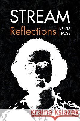 Stream Kents Rose 9781436398169 Xlibris Corporation - książka