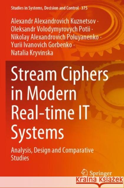 Stream Ciphers in Modern Real-time IT Systems: Analysis, Design and Comparative Studies Alexandr Alexandrovich Kuznetsov Oleksandr Volodymyrovych Potii Nikolay Alexandrovich Poluyanenko 9783030797720 Springer - książka