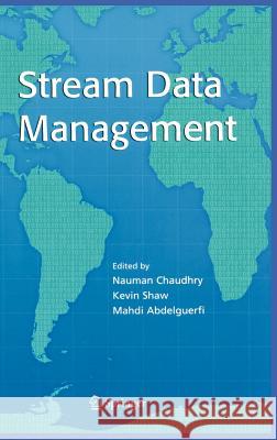 Stream Data Management Nauman Chaudhry Kevin Shaw Mahdi Abdelguerfi 9780387243931 Springer - książka