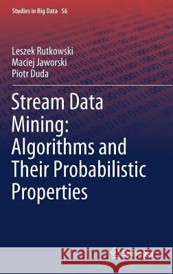 Stream Data Mining: Algorithms and Their Probabilistic Properties Leszek Rutkowski Maciej Jaworski Piotr Duda 9783030139612 Springer - książka