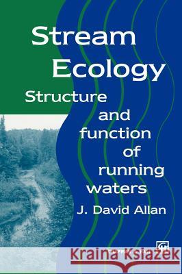 Stream Ecology: Structure and Function of Running Waters Allan, J. David 9780412294303 Chapman & Hall - książka