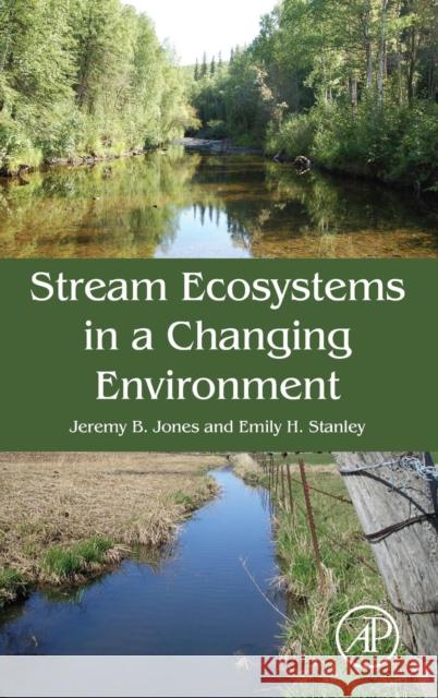 Stream Ecosystems in a Changing Environment Jeremy Jones 9780124058903 ACADEMIC PRESS - książka