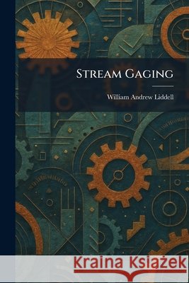 Stream Gaging William Andrew Liddell 9781025466392 Tradd Street Press - książka