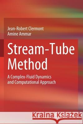 Stream-Tube Method: A Complex-Fluid Dynamics and Computational Approach Clermont, Jean-Robert 9783030654726 Springer International Publishing - książka