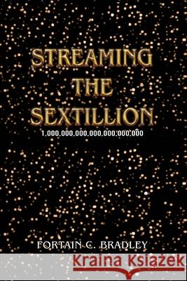 Streaming the Sextillion Fontain C. Bradley 9781969865626 Leavitt Peak Press - książka