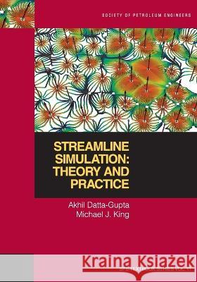 Streamline Simulation: Theory and Practice Akhil Datta-Gupta Michael J. King 9781555631116 Society of Petroleum Engineers - książka