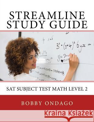 Streamline Study Guide: SAT Subject Test Math Level 2 Bobby Ondago 9781512059540 Createspace - książka