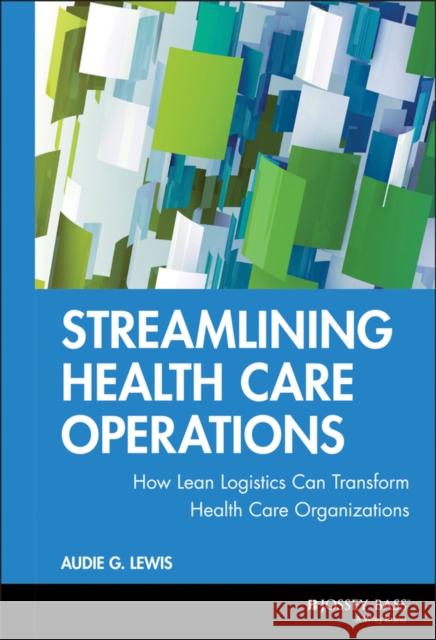 Streamlining Health Care Operations Lewis, Audie G. 9780787955038 Jossey-Bass - książka