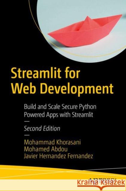 Streamlit for Web Development: Build and Scale Secure Python-Powered Apps with Streamlit Javier Hernandez Fernandez 9798868818257 APress - książka