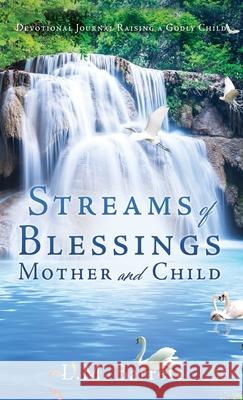 Streams of Blessings Mother and Child: Devotional Journal Raising a Godly Child L M Barrett 9781662812217 Xulon Press - książka