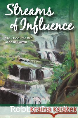 Streams of Influence: The good, the bad and the painful Johnson, Ben Campbell 9781492943488 Createspace - książka