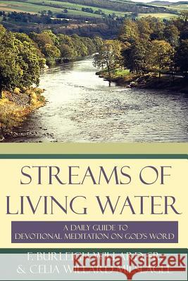 Streams of Living Water: A Daily Guide to Devotional Meditation on God's Word Willard, F. Burleigh, Sr. 9781425978358 Authorhouse - książka