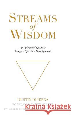 Streams of Wisdom Dustin DiPerna Ken Wilber 9780989228930 Integral Publishing House - książka