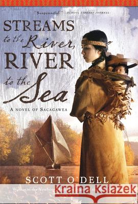Streams to the River, River to the Sea: A Novel of Sacagawea Scott O'Dell 9780547053165 Houghton Mifflin Company - książka