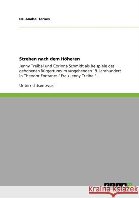 Streben nach dem Höheren: Jenny Treibel und Corinna Schmidt als Beispiele des gehobenen Bürgertums im ausgehenden 19. Jahrhundert in Theodor Fon Ternes, Anabel 9783640820856 Grin Verlag - książka