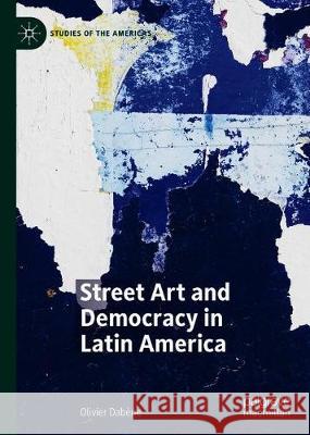 Street Art and Democracy in Latin America Olivier Dabene 9783030269128 Palgrave MacMillan - książka