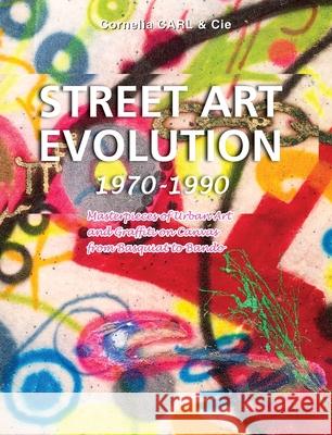 STREET ART EVOLUTION Cornelia CARL & Cie, Cie CARL 9781639195947 Parkstone Press USA, Limited - książka
