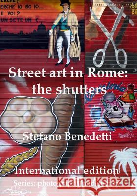 Street art in Rome: the shutters Benedetti, Stefano 9781519177919 Createspace - książka