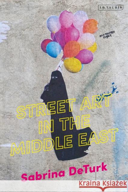 Street Art in the Middle East Sabrina de Turk 9780755638505 I. B. Tauris & Company - książka