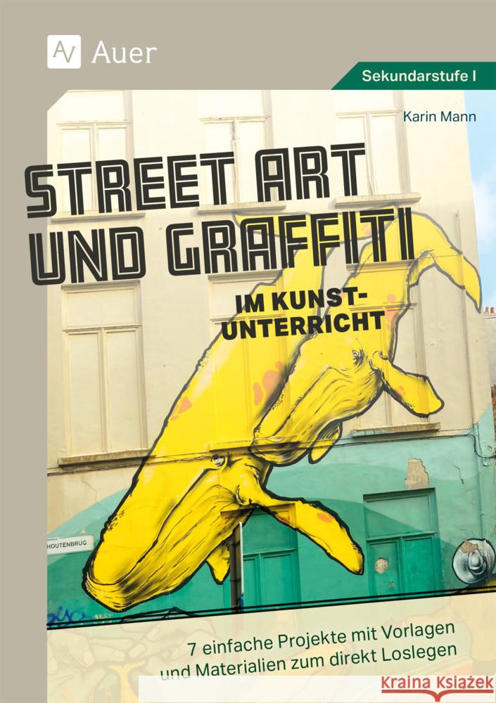 Street Art und Graffiti im Kunstunterricht Mann, Karin 9783403088080 Auer Verlag in der AAP Lehrerwelt GmbH - książka