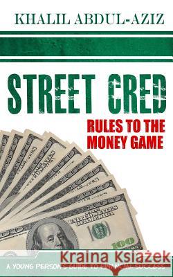 Street Cred: Rules to the Money Game Khalil Abdul Aziz 9781500537630 Createspace - książka