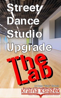 Street Dance Studio Upgrade - The Lab Barry M. Rabkin 9781517331450 Createspace - książka