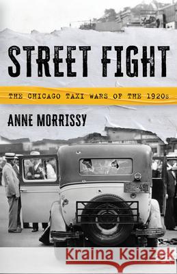 Street Fight: The Chicago Taxi Wars of the 1920s Anne Morrissy 9781493068678 Rowman & Littlefield - książka