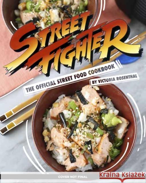 Street Fighter: The Official Street Food Cookbook Victoria Rosenthal 9781647221683 Insight Editions - książka