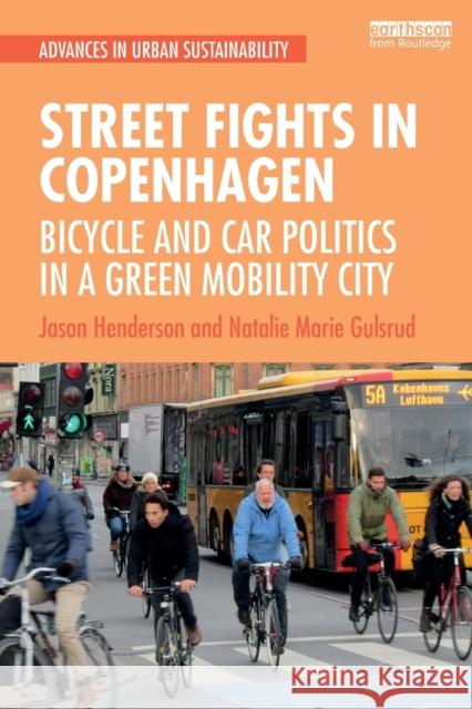 Street Fights in Copenhagen: Bicycle and Car Politics in a Green Mobility City Jason Henderson Natalie Marie Gulsrud 9781138334892 Routledge - książka