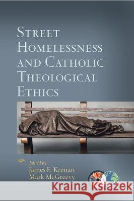 Street Homelessness and Catholic Theological Ethics Cardinal Peter Turkson, James F. Keenan, S. J., Mark McGreevy 9781626983441 Orbis Books (USA) - książka