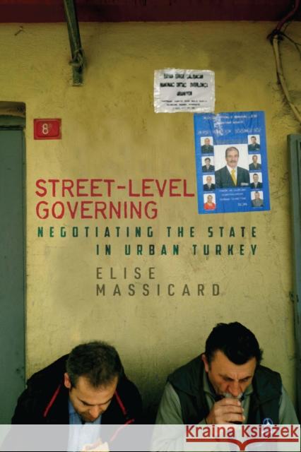 Street-Level Governing: Negotiating the State in Urban Turkey Elise Massicard 9781503628410 Stanford University Press - książka